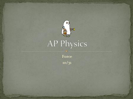 Force 10/31. LT: I will be able to apply Newton’s law of motion Vocabulary: Coefficient of friction Static friction Kinetic friction Review Homework Finish.