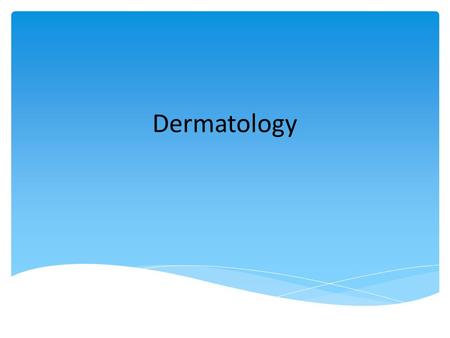 Dermatology.