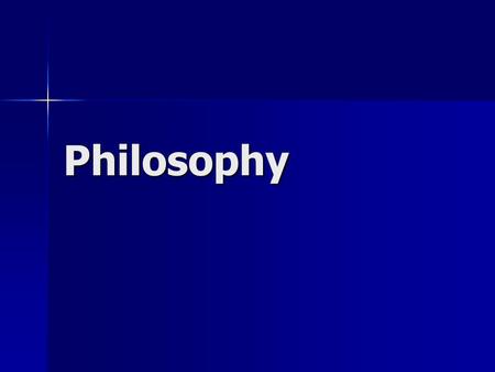 Philosophy.