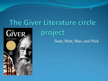 Sean, Matt, Max, and Nick 1. 2 S Setting The setting in the Giver takes place in a Utopia that becomes a dystopia. With strict rules that everyone obeys.