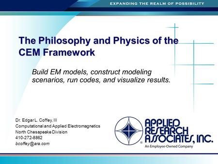  Dr. Edgar L. Coffey, III  Computational and Applied Electromagnetics  North Chesapeake Division  410-272-8862  The Philosophy and.