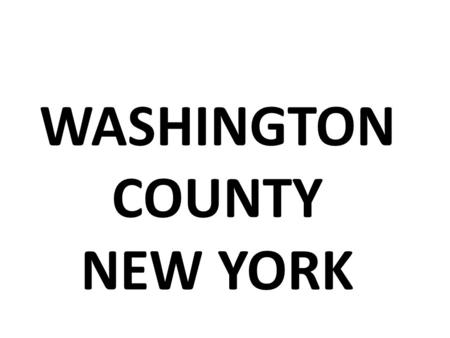 WASHINGTON COUNTY NEW YORK. AN ENVIRONMENTAL HEALTH DIAGNOSIS by Maizie Steele 3rd grade, Tamarac Elementary.