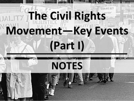 The Civil Rights Movement—Key Events (Part I)