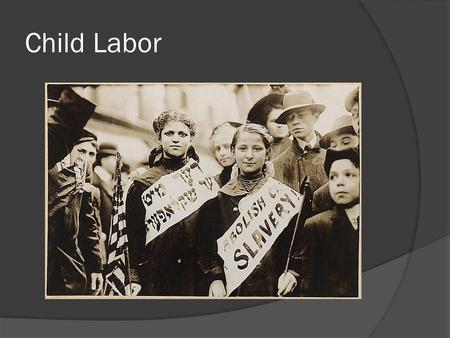 Child Labor. Lewis Hine The Quest Hine travelled the country taking pictures of children working in factories. In one 12 month period he covered over.