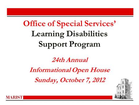 Office of Special Services’ Learning Disabilities Support Program 24th Annual Informational Open House Sunday, October 7, 2012.