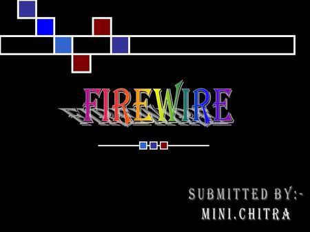 INTRODUCTION SYMBOLS & LOGICS USED IN FIREWIRE HISTORY & DEVELOPMENT Briefly layout Firewire specifications Firewire vs. usb FIREWIRE & DIGITAL VIDEO.