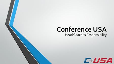 Conference USA Head Coaches Responsibility. What’s On Our Agenda Today? Rationale for rule change NCAA Bylaw 11.1.1.1 Triggers of the Rule Promoting an.