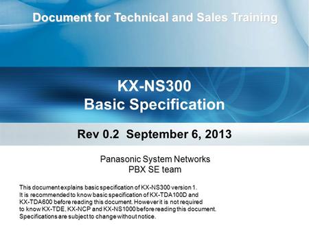 Document for Technical and Sales Training KX-NS300 Basic Specification