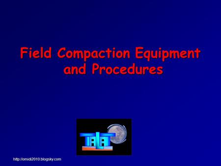 Field Compaction Equipment and Procedures