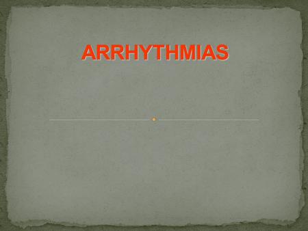 ARRHYTHMIAS.