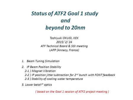 1.Beam Tuning Simulation 2.IP Beam Position Stability 2-1 ) Magnet Vibration 2-2 ) IP position jitter subtraction for 2 nd bunch with FONT feedback 2-3.