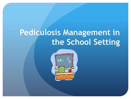 Pediculosis Management in the School Setting