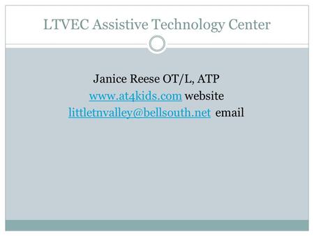 LTVEC Assistive Technology Center Janice Reese OT/L, ATP  website