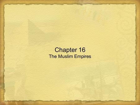 Chapter 16 The Muslim Empires. The Ottoman Empire’s Growth and Decline Ottoman Empire's Growth and Decline 1. The Ottomans are named after a Turkish emir.