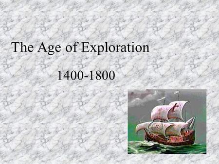 The Age of Exploration 1400-1800. Important Concepts When: 15 th-19th century What: exploration expeditions Who: Portugal, Spain, France, England, and.