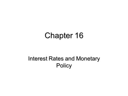 Interest Rates and Monetary Policy