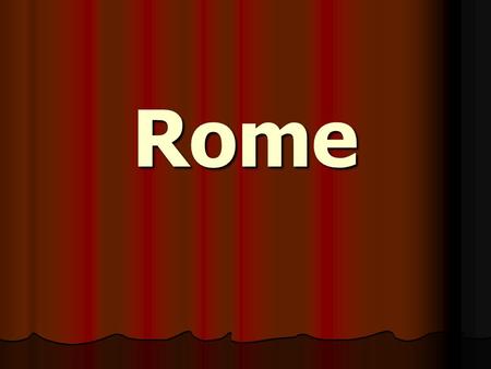 Rome. Geography The Alps: mountains natural protection The Alps: mountains natural protection Mediterranean Sea: protection & trade Mediterranean Sea: