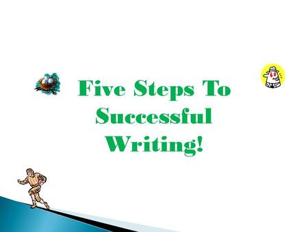 Five Steps To Successful Writing!. There are five steps to writing a high scoring essay. STEP ONE - Understanding the Prompt The first step in taking.