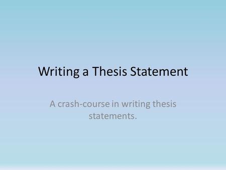 Writing a Thesis Statement