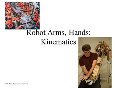 Robot Arms, Hands: Kinematics