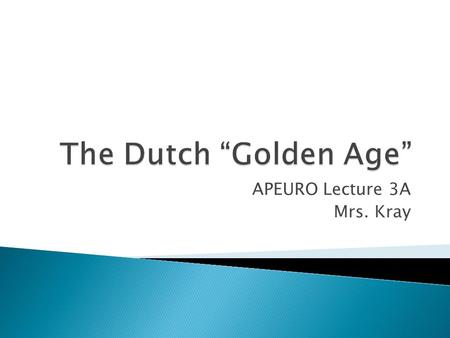 APEURO Lecture 3A Mrs. Kray.  It was a political model ◦ Republican gov’t w/power in hands of wealthy merchants  Radical view towards religion ◦ Certain.