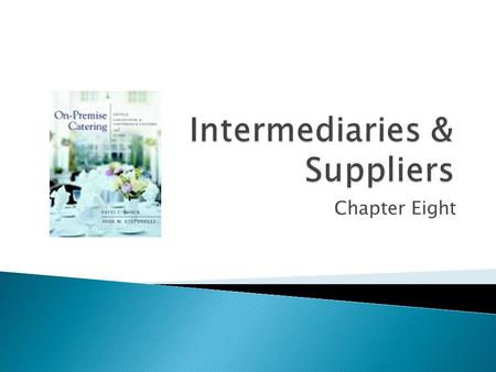 Chapter Eight.  Some clients will need unique audio, visual, and/or lighting services  Some will require specialized dining table and buffet-table presentations.