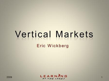 Vertical Markets Eric Wickberg 2009.