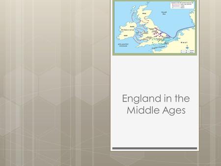 England in the Middle Ages.  Main Idea :  England developed a system in which the King’s power was shared with Parliament.