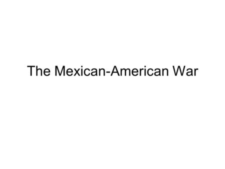 The Mexican-American War