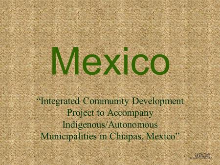 Mexico “Integrated Community Development Project to Accompany Indigenous/Autonomous Municipalities in Chiapas, Mexico”