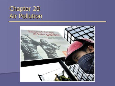 Chapter 20 Air Pollution.