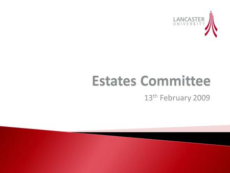 13 th February 2009.  A company called Property Tectonics were commissioned to carry out a condition survey of the campus according to RICS criteria.