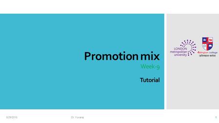 Promotion mix Week-9 Tutorial 8/29/2015Dr. Yuvaraj 1.