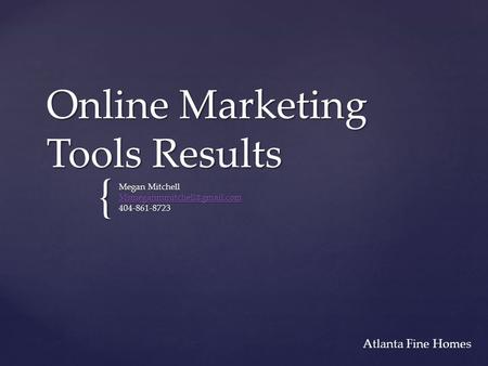 { Online Marketing Tools Results Megan Mitchell 404-861-8723 Atlanta Fine Homes.