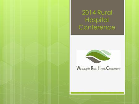 2014 Rural Hospital Conference. The Cost of Doing Nothing is Too High  So, how do we partner to influence the health of our communities?