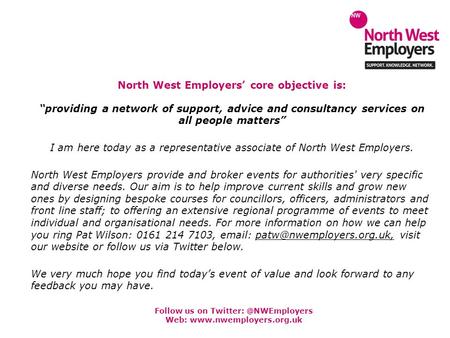 Follow us on Web:  North West Employers’ core objective is: “providing a network of support, advice and consultancy.