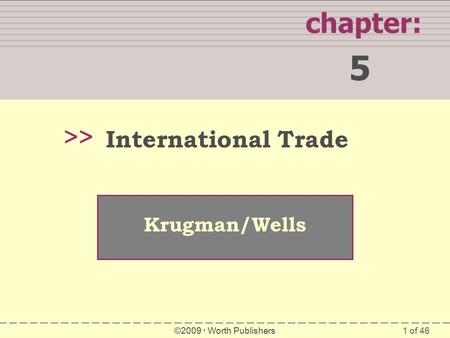 5 chapter: >> International Trade Krugman/Wells