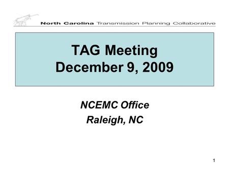 11 TAG Meeting December 9, 2009 NCEMC Office Raleigh, NC.