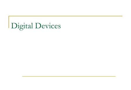 Digital Devices. Implementing logic circuits Shorthand notation Electrical characteristics.