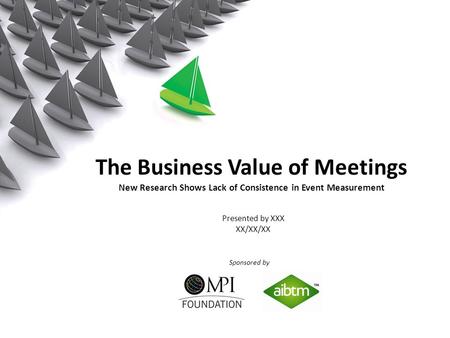 WEC Presentation Title Can Go Here Presented by John Smith The Business Value of Meetings New Research Shows Lack of Consistence in Event Measurement Sponsored.