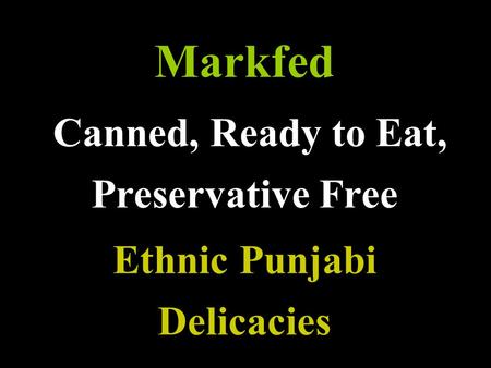 Markfed Canned, Ready to Eat, Preservative Free Ethnic Punjabi Delicacies.