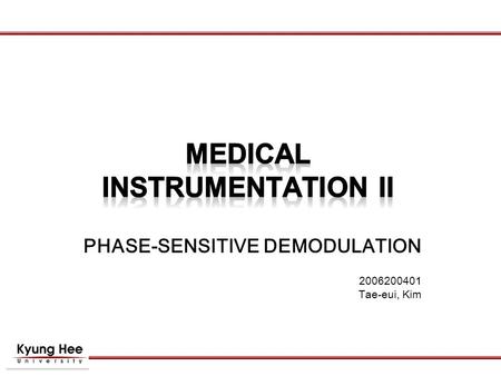 PHASE-SENSITIVE DEMODULATION 2006200401 Tae-eui, Kim.