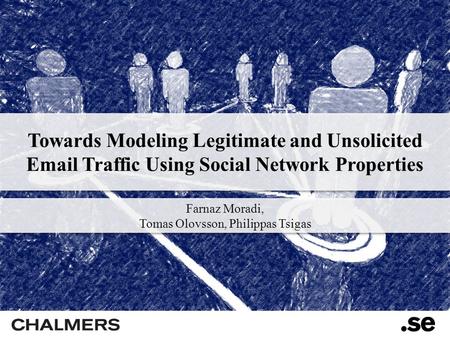 Towards Modeling Legitimate and Unsolicited Email Traffic Using Social Network Properties 1 Towards Modeling Legitimate and Unsolicited Email Traffic Using.