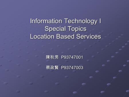 Information Technology I Special Topics Location Based Services