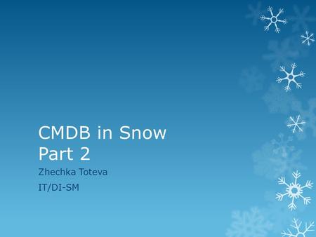 CMDB in Snow Part 2 Zhechka Toteva IT/DI-SM. Conclusions from last meeting Snow table column Snow table Source for Puppet Source for CDB From where CommentsHowon.