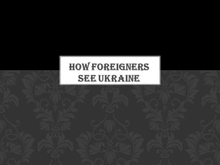 Ukraine all becomes more interesting to foreign tourists — now at us it is possible not only to look notorious at Post-Soviet exotic», but also is very.