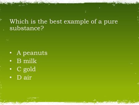 Which is the best example of a pure substance?