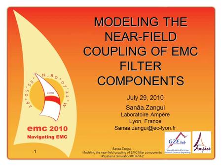 Sanaa.Zangui, Modeling the near-field coupling of EMC filter components #Systems Simulation#TH-PM-2 1 MODELING THE NEAR-FIELD COUPLING OF EMC FILTER COMPONENTS.