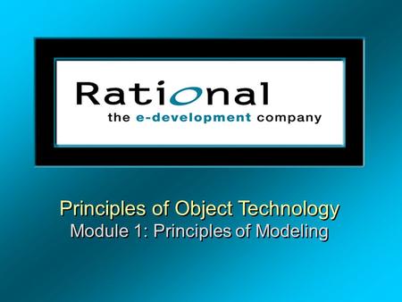 Principles of Object Technology Module 1: Principles of Modeling.