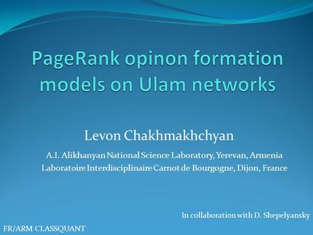 A.I. Alikhanyan National Science Laboratory, Yerevan, Armenia Laboratoire Interdisciplinaire Carnot de Bourgogne, Dijon, France Levon Chakhmakhchyan In.